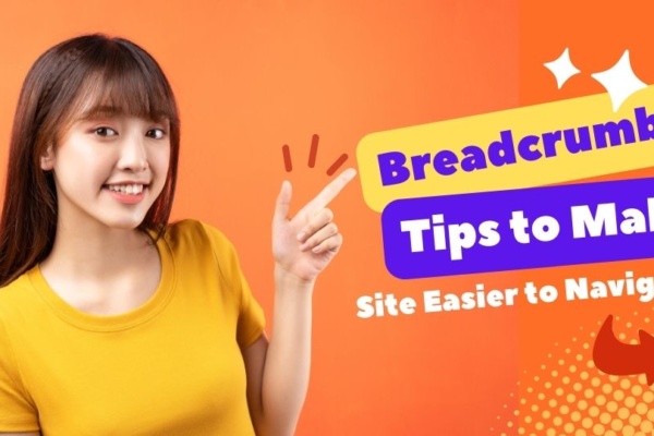 Breadcrumb Tips to Make Your Site Easier to Navigate