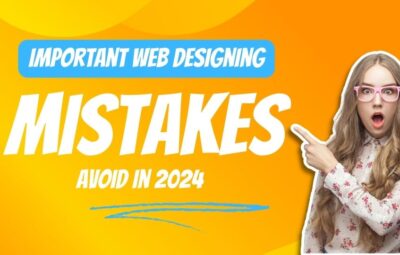 Important Web Designing Mistakes to Avoid in 2022