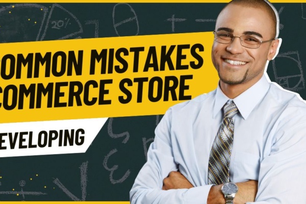 Most Common Mistakes in developing an eCommerce Store