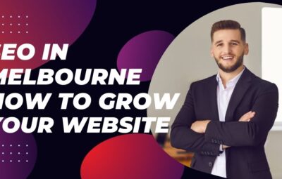 SEO in Melbourne How to Grow Your Website Organic Traffic